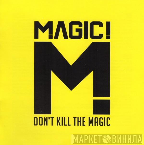 MAGIC! - Don't Kill The Magic