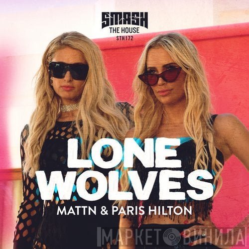 MATTN & Paris Hilton  - Lone Wolves