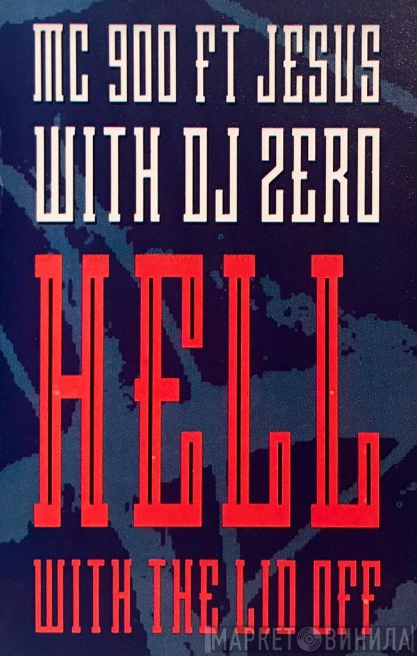MC 900 Ft Jesus With DJ Zero  - Hell With The Lid Off
