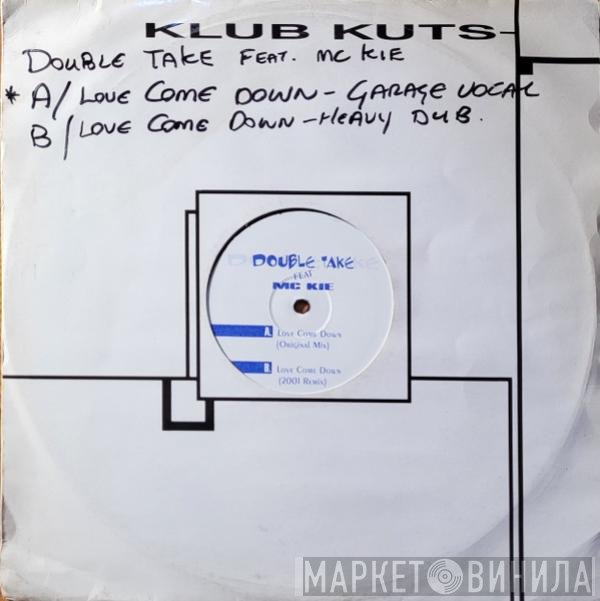 MC Kie, Double Take - Love Come Down