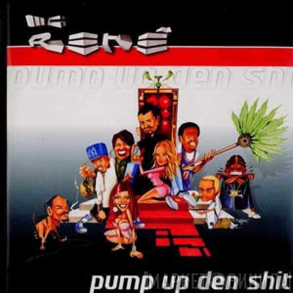 MC Rene  - Pump Up Den Shit