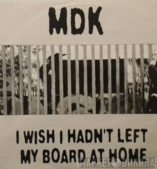 MDK - I Wish I Hadn't Left My Board At Home