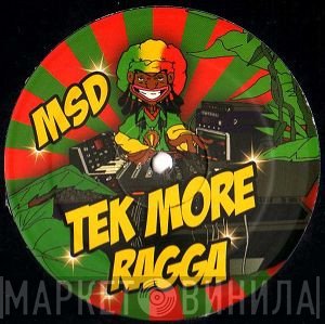 MSD   - Tek More Ragga