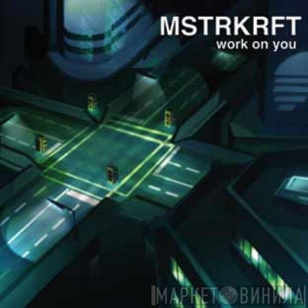MSTRKRFT - Work On You