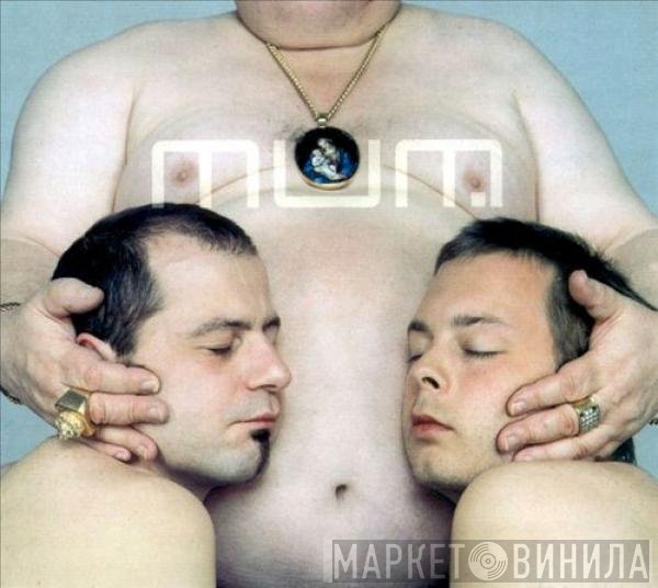 MUM  - Mum