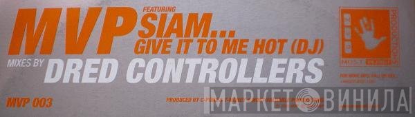 MVP , Siam  - Give It To Me Hot (DJ)