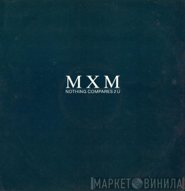 MXM - Nothing Compares 2 U