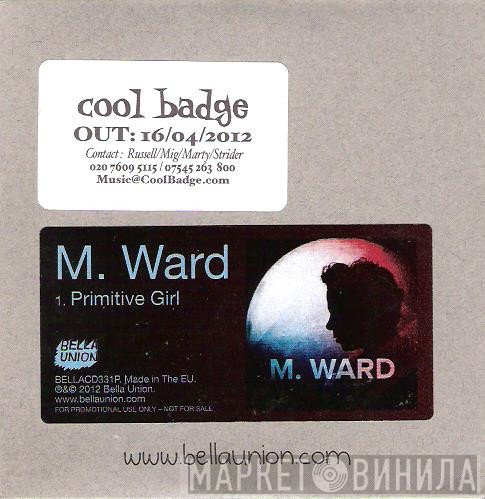 M. Ward  - Primitive Girl