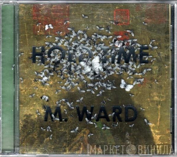 M. Ward  - Hold Time