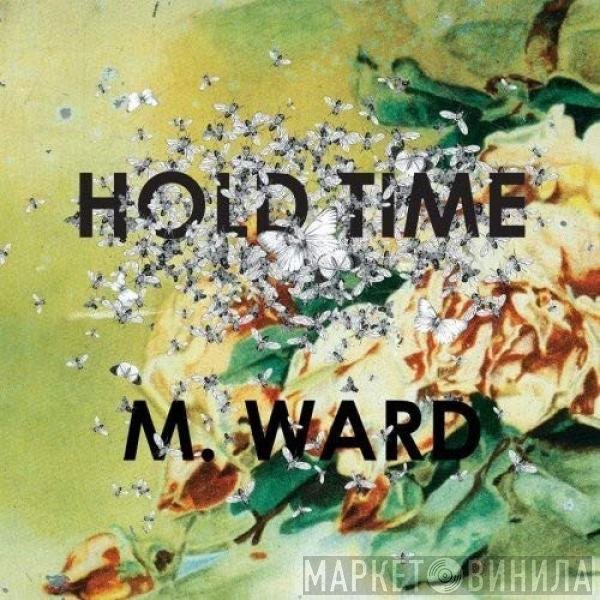 M. Ward  - Hold Time