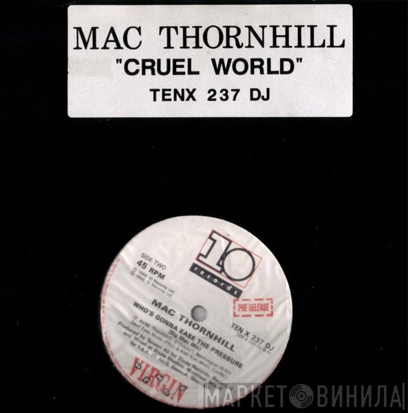Mac Thornhill - It's A Cruel World / Who's Gonna Ease The Pressure