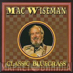 Mac Wiseman - Classic Bluegrass