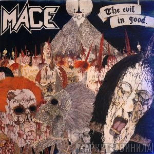 Mace  - The Evil In Good
