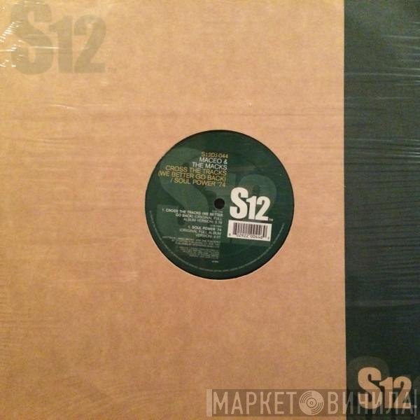 Maceo & The Macks - Cross The Tracks / Soul Power '74