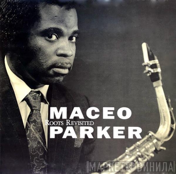 Maceo Parker  - Roots Revisited