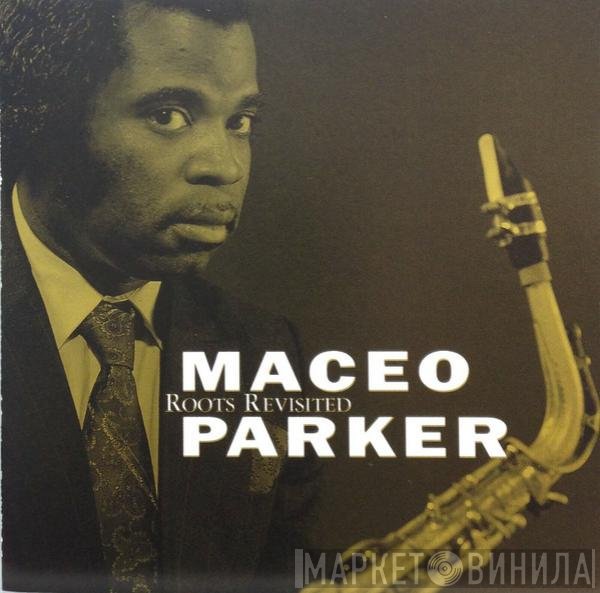 Maceo Parker  - Roots Revisited