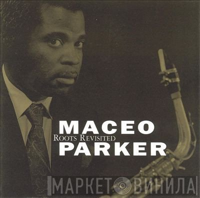 Maceo Parker  - Roots Revisited