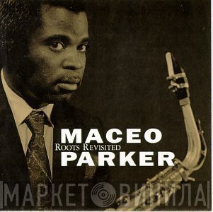 Maceo Parker  - Roots Revisited