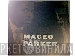 Maceo Parker  - Roots Revisited