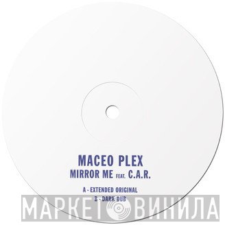 Maceo Plex Feat. C.A.R.  - Mirror Me
