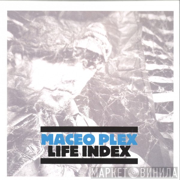 Maceo Plex - Life Index