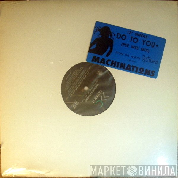 Machinations  - Do To You