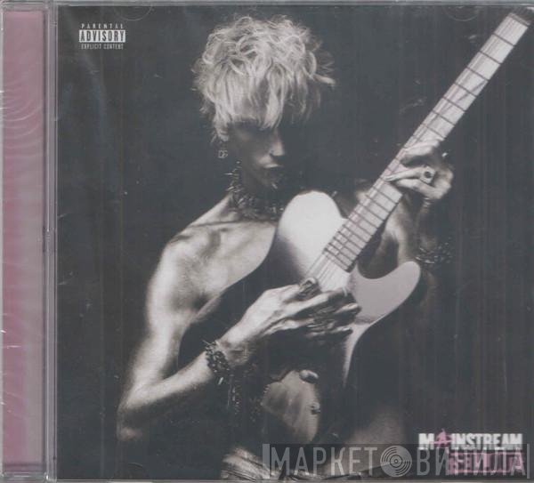 Machine Gun Kelly   - Mainstream Sellout