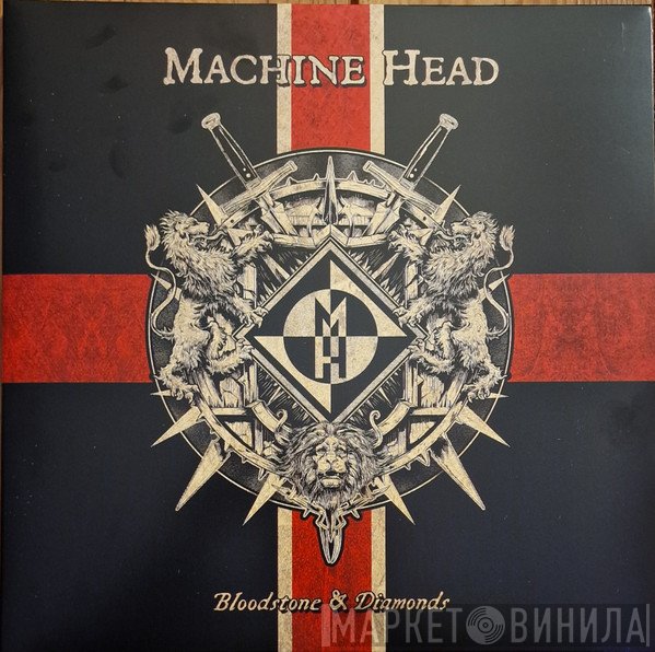 Machine Head  - Bloodstone & Diamonds