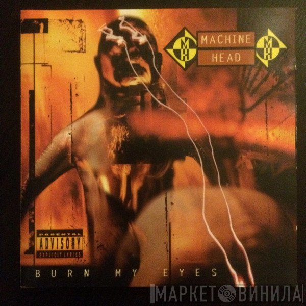 Machine Head  - Burn My Eyes