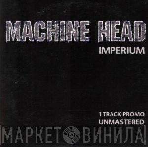 Machine Head   - Imperium