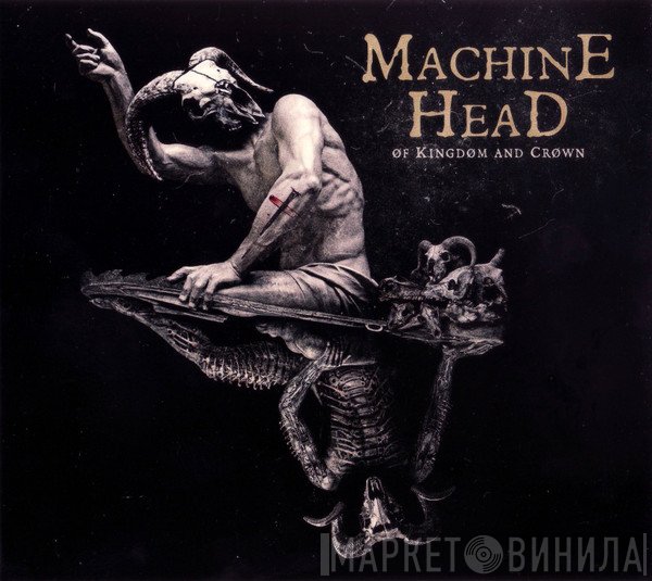 Machine Head  - Of Kingdom And Crown