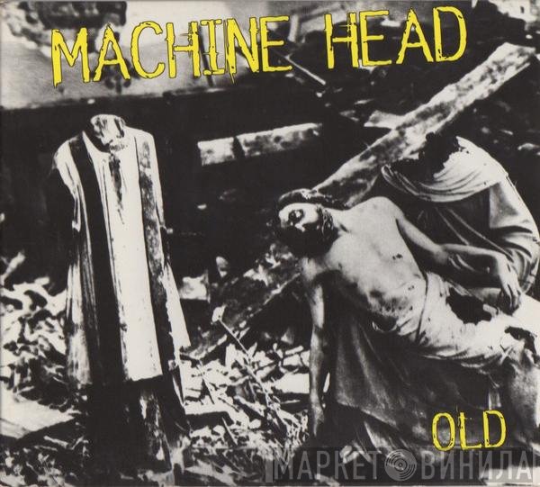 Machine Head   - Old
