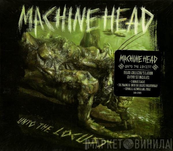Machine Head  - Unto The Locust