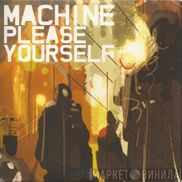 Machine  - Please Yourself