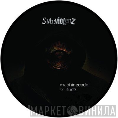 Machinecode / Gancher & Ruin / DVK   - Solitude / Dog Bite