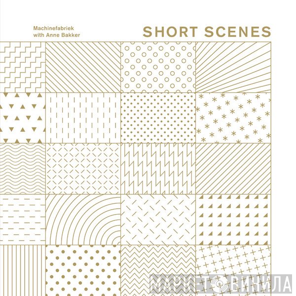 Machinefabriek, Anne Bakker - Short Scenes