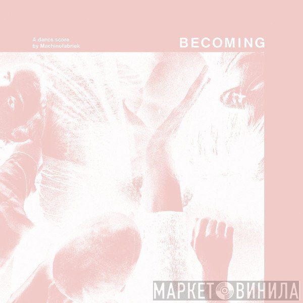 Machinefabriek  - Becoming
