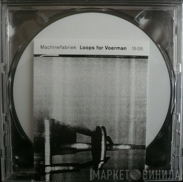 Machinefabriek  - Loops For Voerman