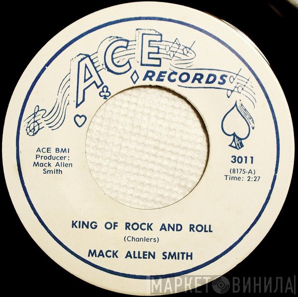 Mack Allen Smith - King Of Rock And Roll
