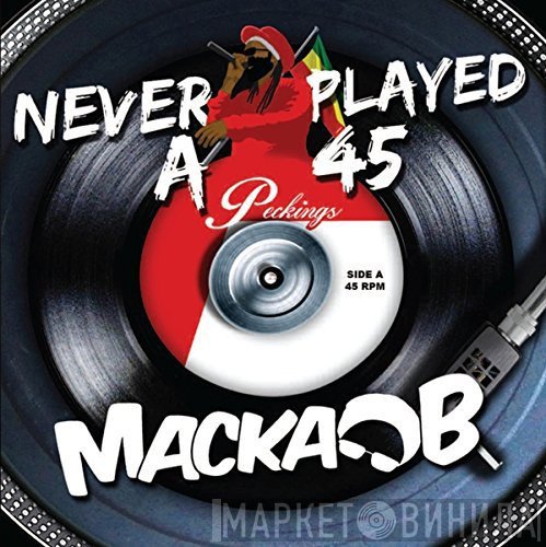 Macka B  - Never Played A 45