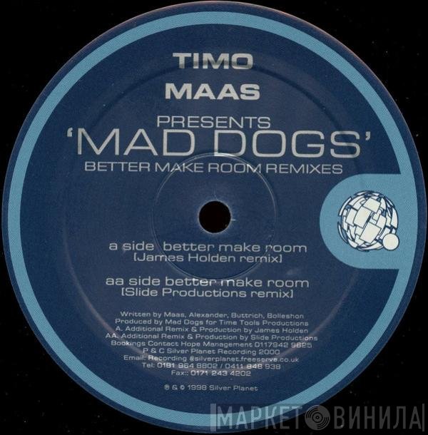 Mad Dogs, Timo Maas - Better Make Room Remixes