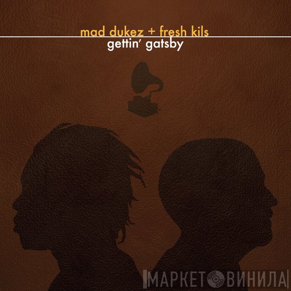 Mad Dukez, Fresh Kils - Gettin' Gatsby