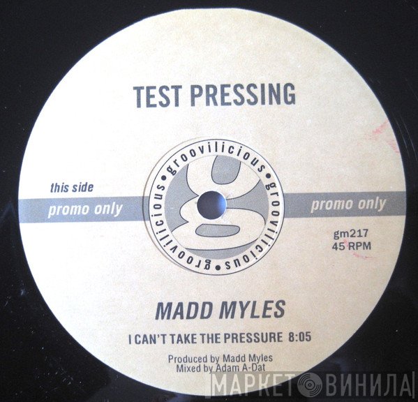 Mad Myles - I Can't Take The Pressure / Feel My Heart Beat