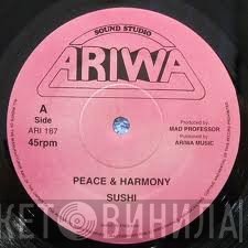 Mad Professor, Sushi  - Peace & Harmony / Aahha