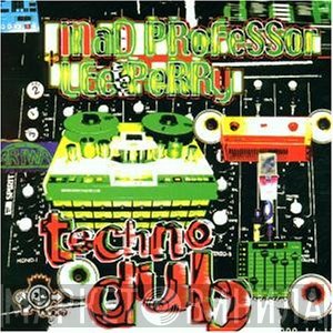 Mad Professor & Lee Perry  - Techno Dub
