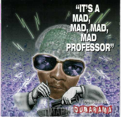 Mad Professor - It's A Mad, Mad, Mad, Mad Professor