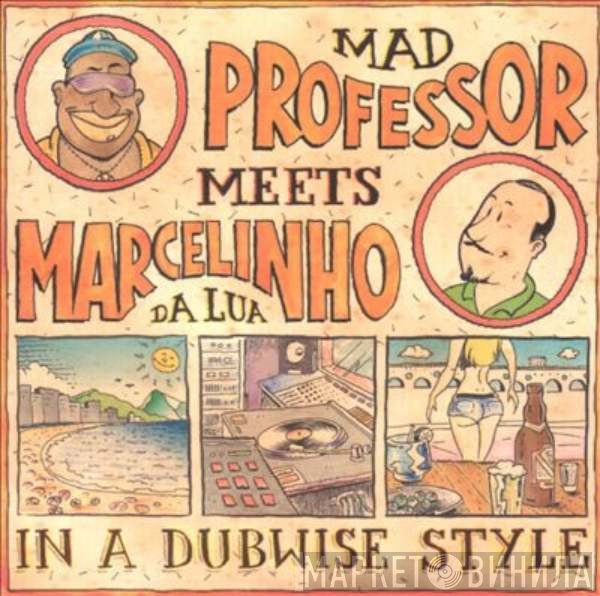 Mad Professor Meets Marcelinho Da Lua  - In A Dubwise Style