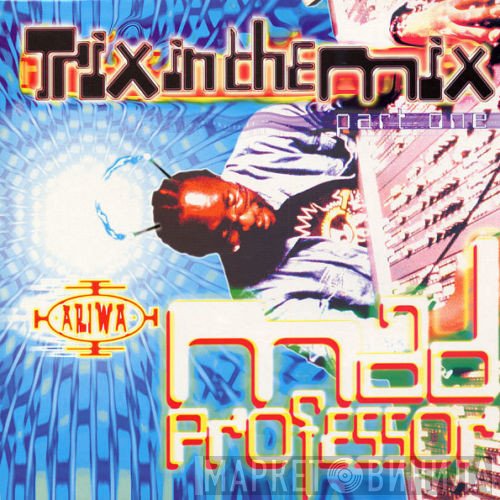 Mad Professor  - Trix In The Mix Part 1