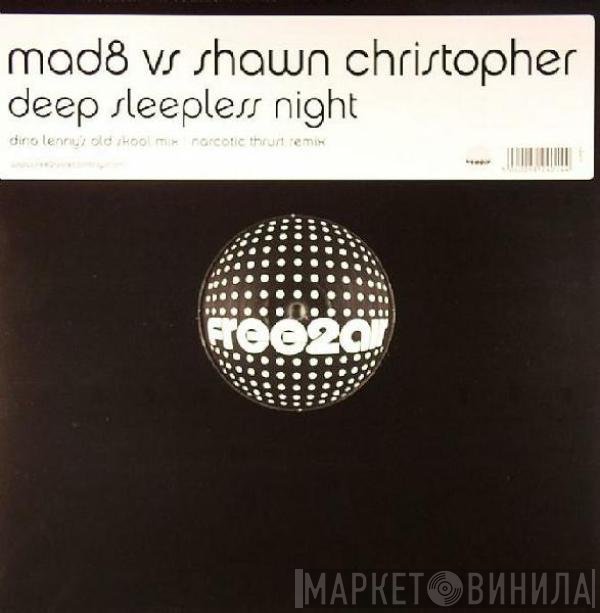 Mad8 vs. Shawn Christopher  - Deep Sleepless Night