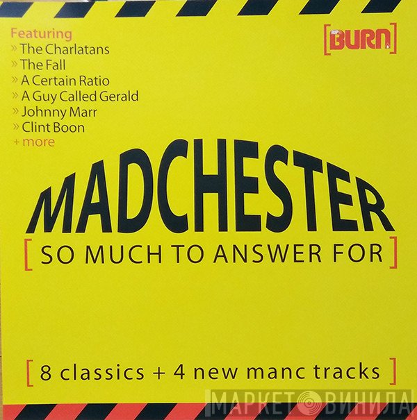  - Madchester [So Much To Answer For]